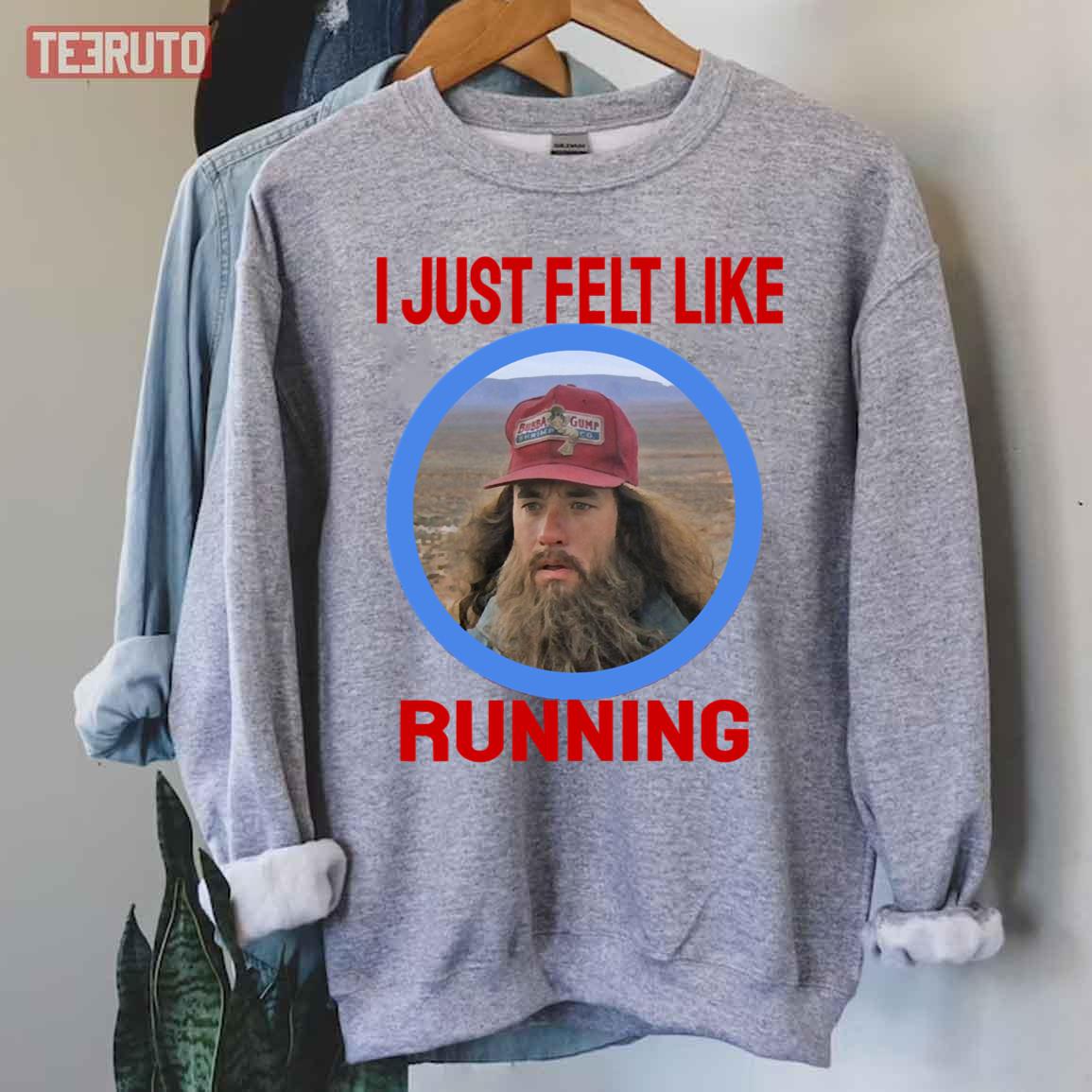 I Just Felt Like Running Forest Gump Unisex Sweatshirt