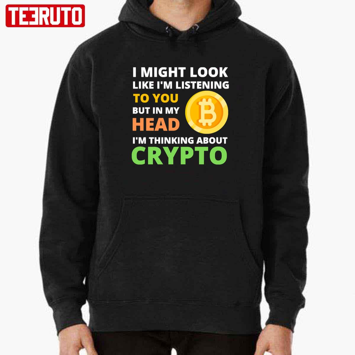 I Might Look Like I’m Listening To But I’m Thinking About Crypto Unisex Hoodie
