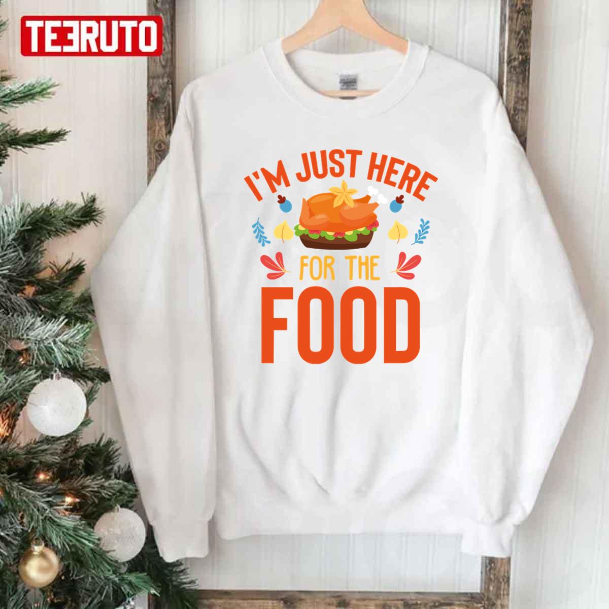 I’m Just Here For The Food Thanksgiving Unisex Sweatshirt