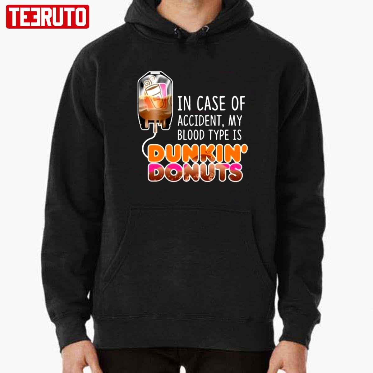 In Case Of Accident My Blood Type Is Coffee Dunkin' Donuts Unisex T ...