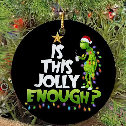 Is This Jolly Enough Grinch Christmas 2021 Ceramic Ornament