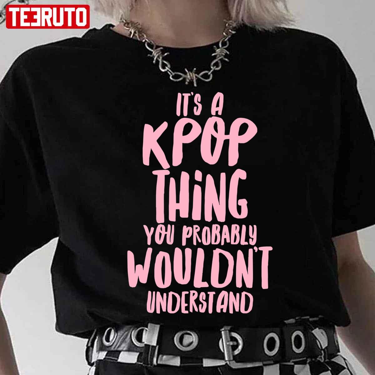 It’ a KPOP thing You Wouldn’t Understand Unisex T-Shirt