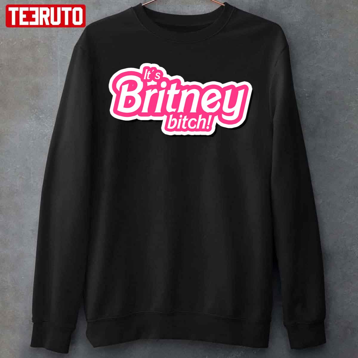 It’s Britney Spears Bitch Unisex Sweatshirt