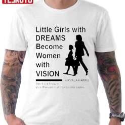 Kamala Harris First Female President Little Girls With Dreams Unisex T-Shirt
