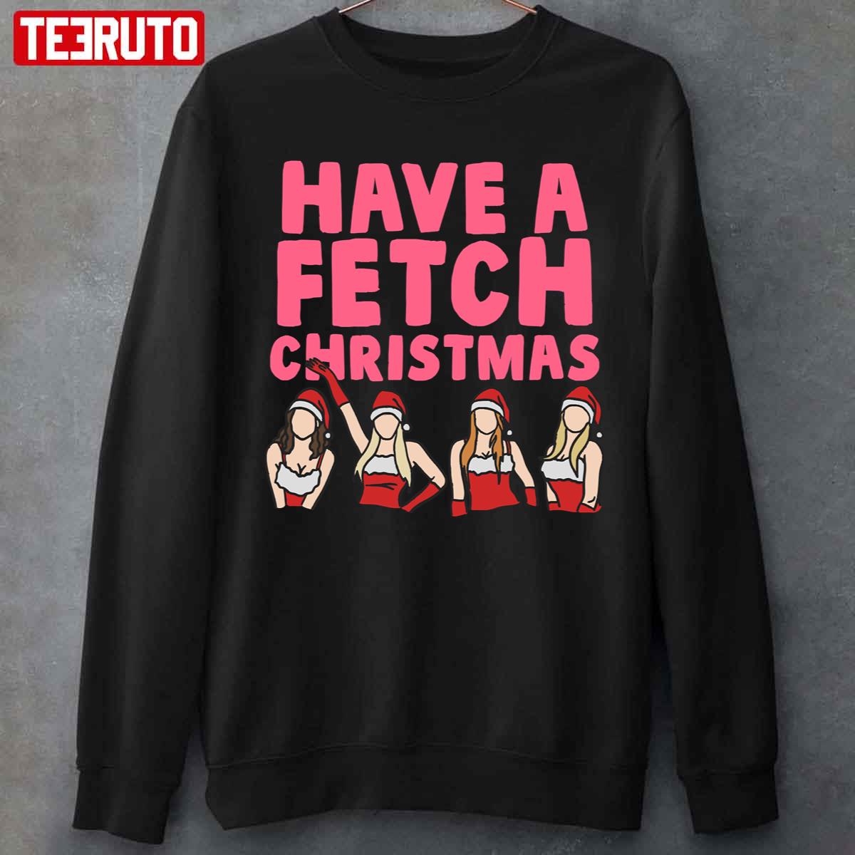Mean Girls Have A Fetch Christmas Unisex T-Shirt