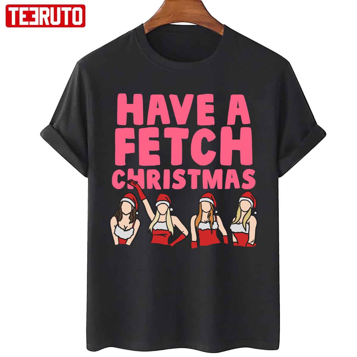Mean Girls Have A Fetch Christmas Unisex T-Shirt