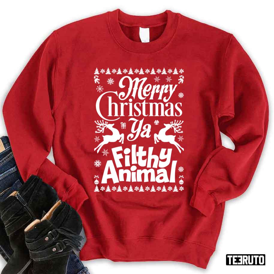 Merry Christmas Ya Filthy Animal Quote And Happy New Year Unisex Sweatshirt  - Teeruto