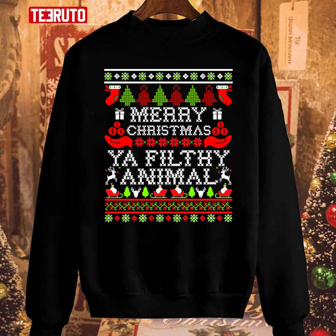Merry Christmas Ya Filthy Animal Ugly Unisex Sweatshirt - Teeruto