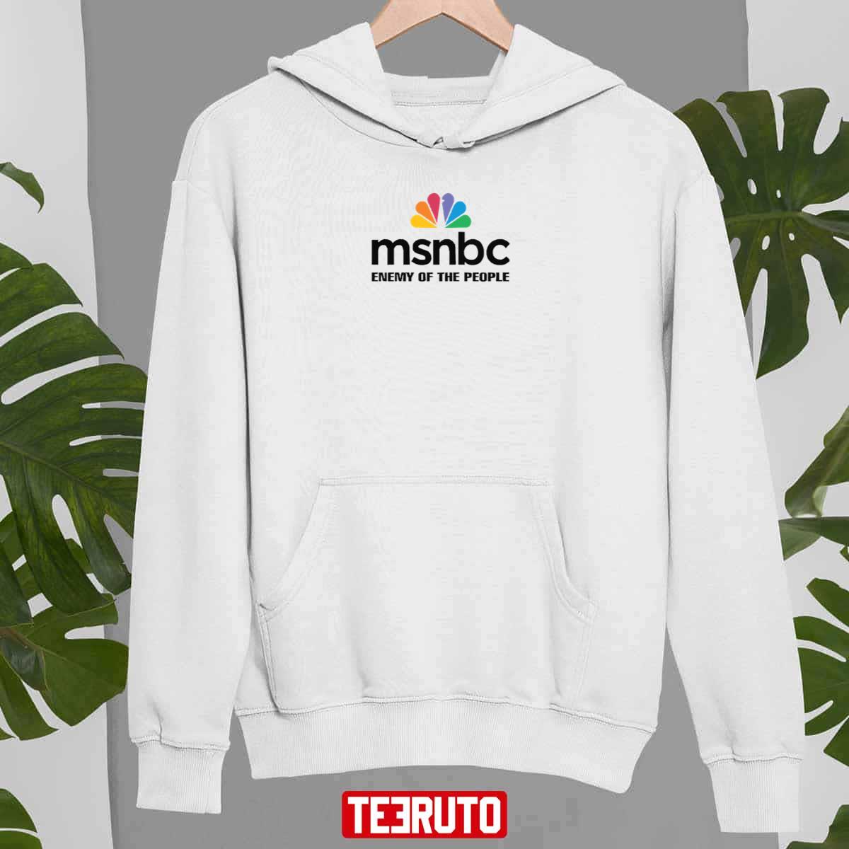 MSNBC Enemy Of The People Unisex T-Shirt Hoodie