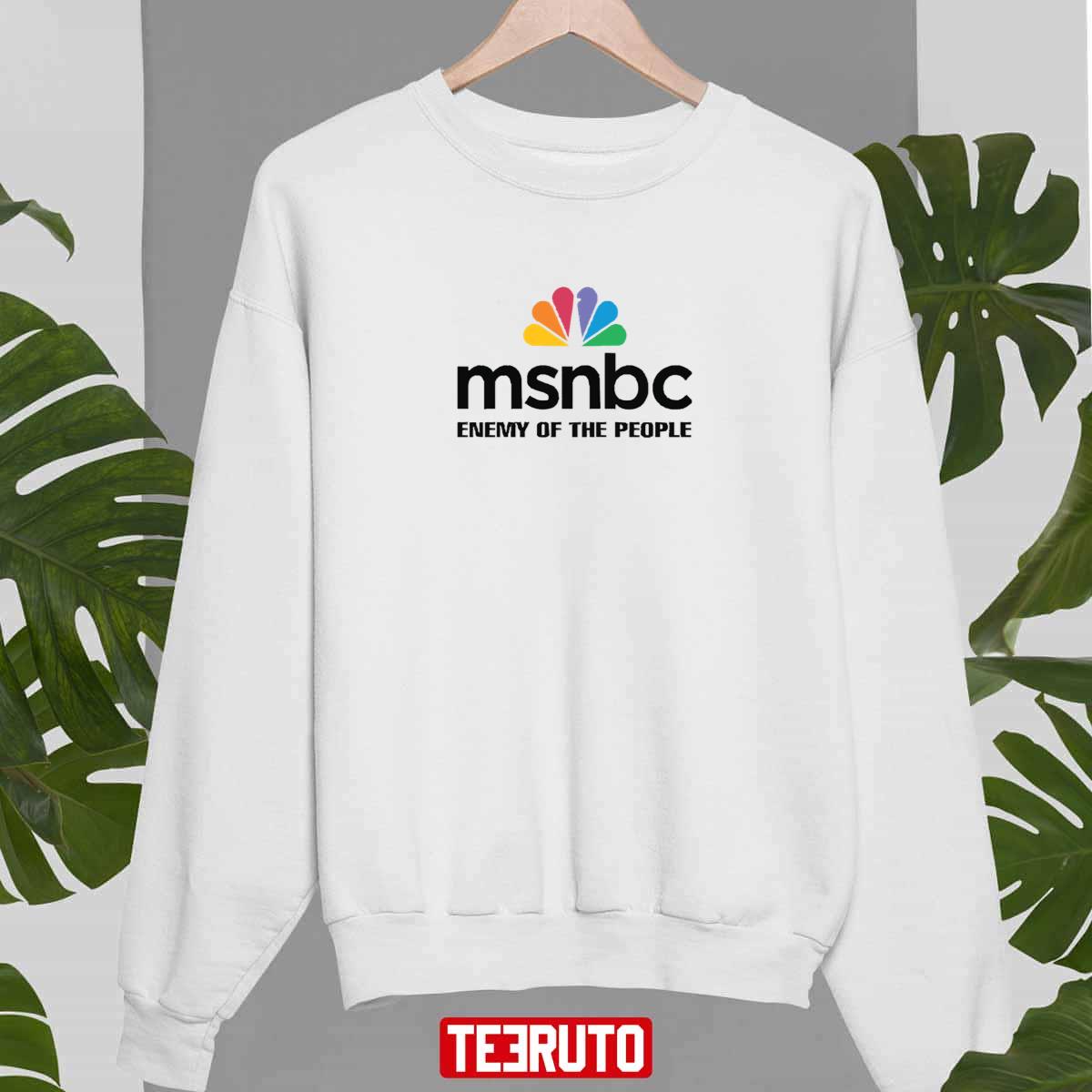 MSNBC Enemy Of The People Unisex T-Shirt Sweatshirt