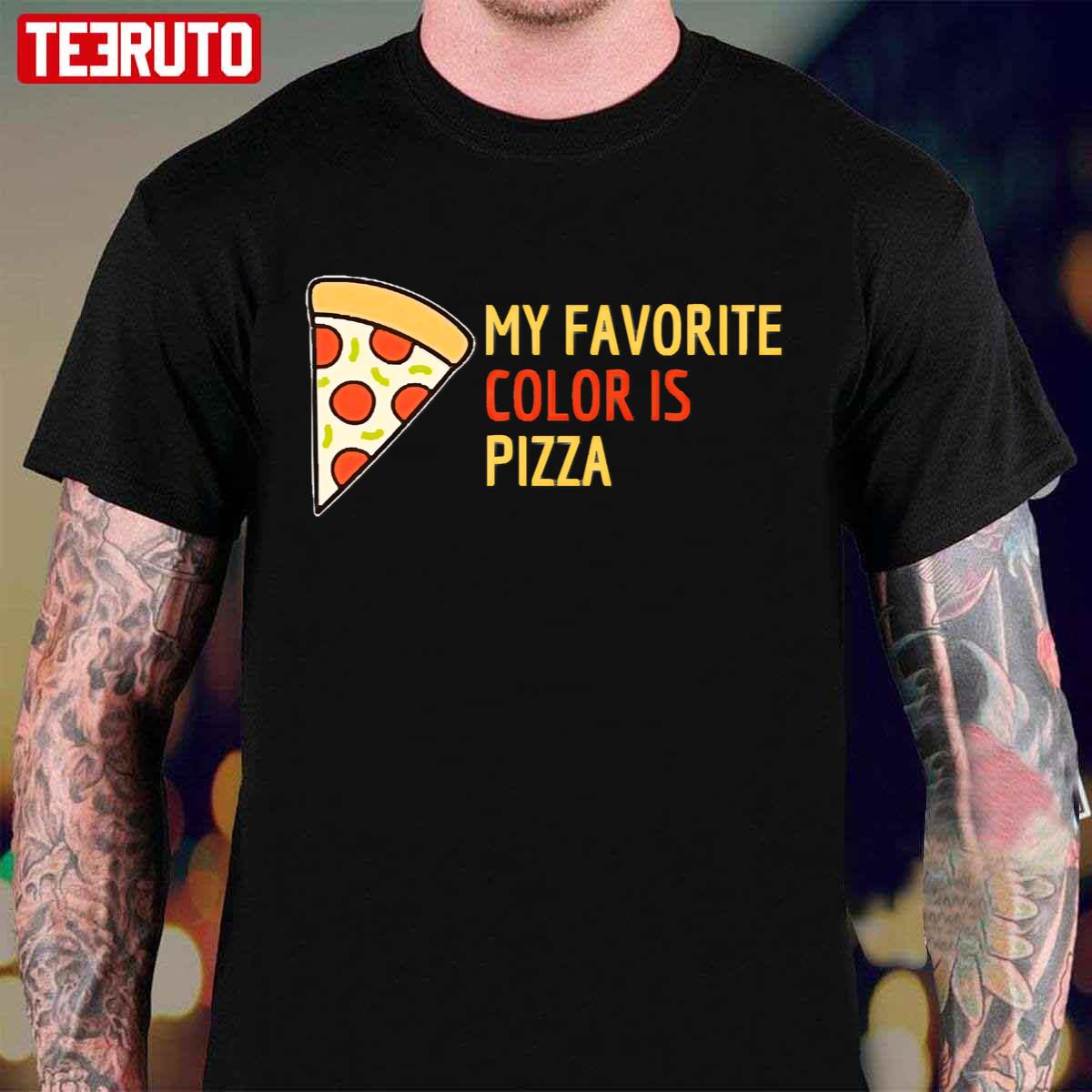 My Favorite Color Is Pizza Pepperoni Unisex T-Shirt