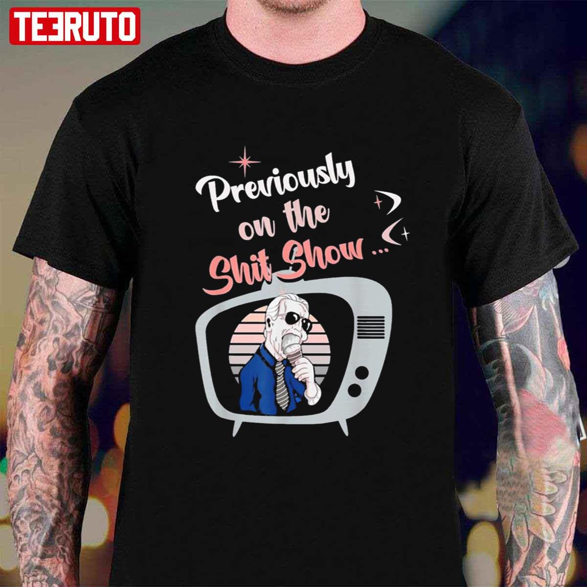 Previously On The Shit Show Anti Biden Republican Unisex T-Shirt