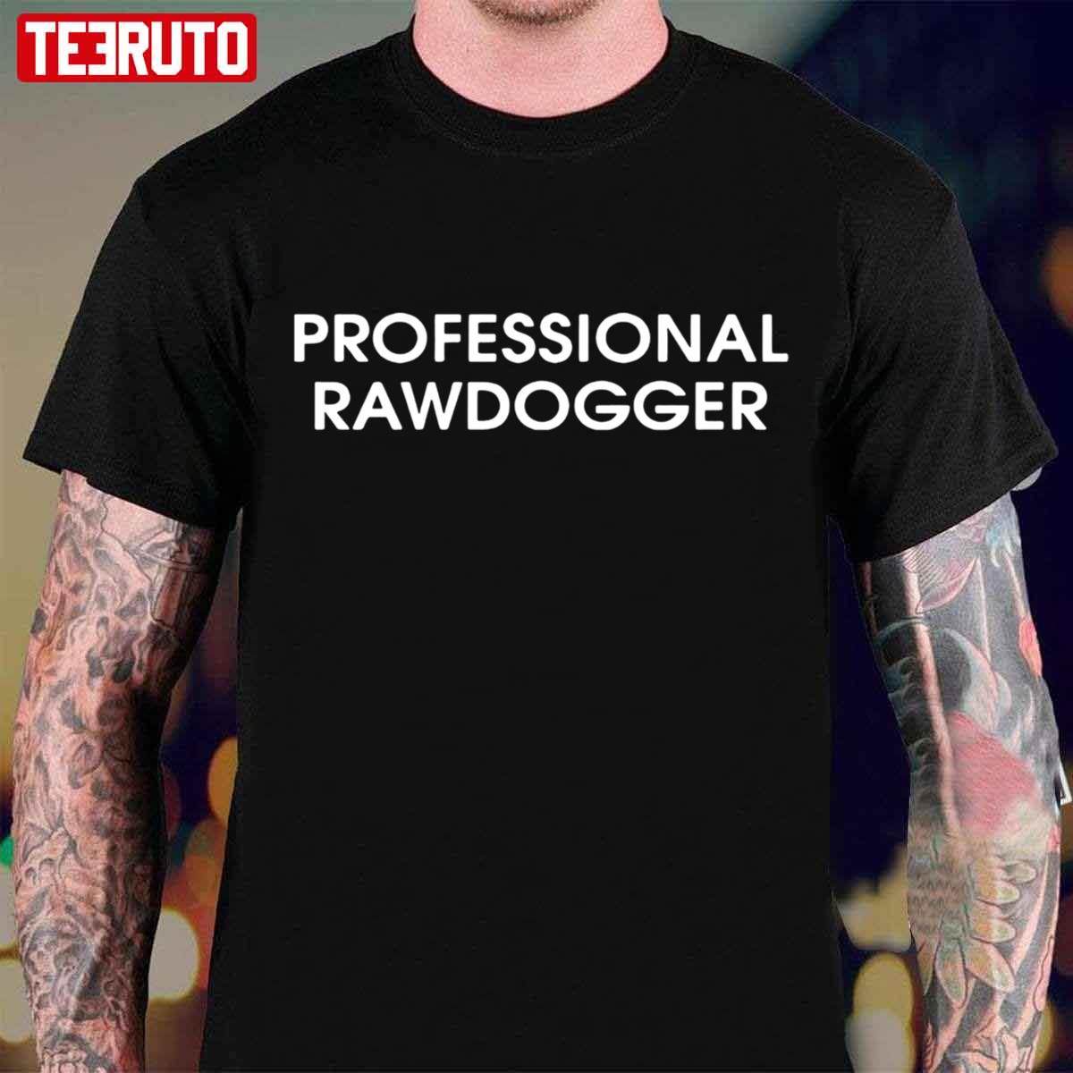 Professional Rawdogger Unisex T-Shirt