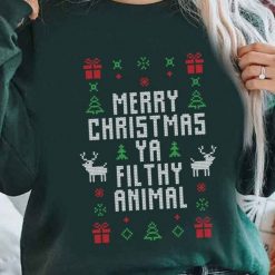 Reindeer Christmas Ya Filthy Animal Home Alone Xmas Movie Sweatshirt