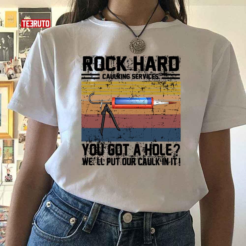 Rock Hard Caulking Services Got A Hole Caulk In It Vintage Unisex T-Shirt
