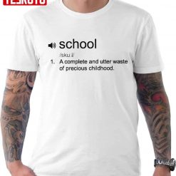 School Funny Deffiniton Unisex T-Shirt