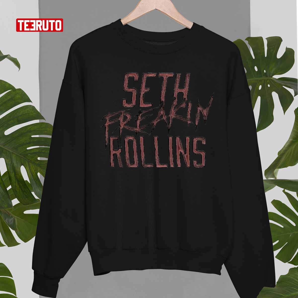 Seth Freaking Rollins Unisex T-Shirt Sweatshirt