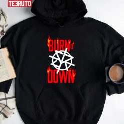 Seth Rollins Burn It Down Unisex T-Shirt Hoodie