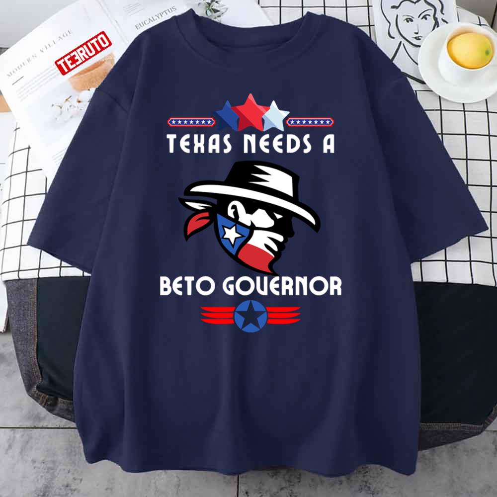 Texas Needs A Beto Governor America Texas Unisex T-Shirt