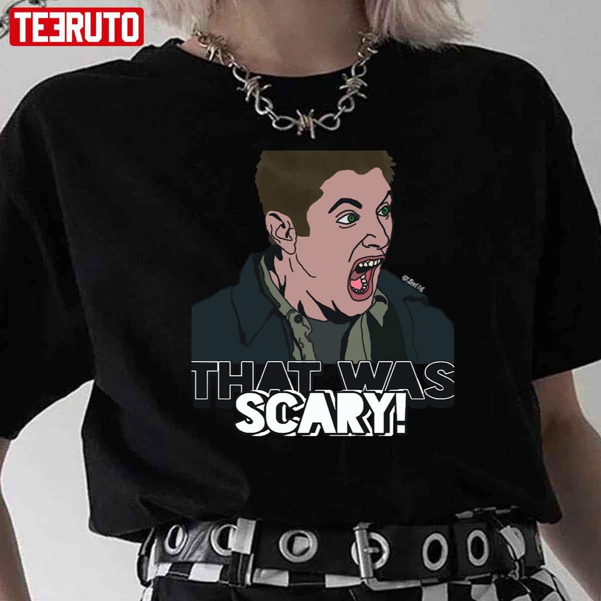 That Was Scary Dean Winchester Supernatural Memes Funny Unisex T-Shirt