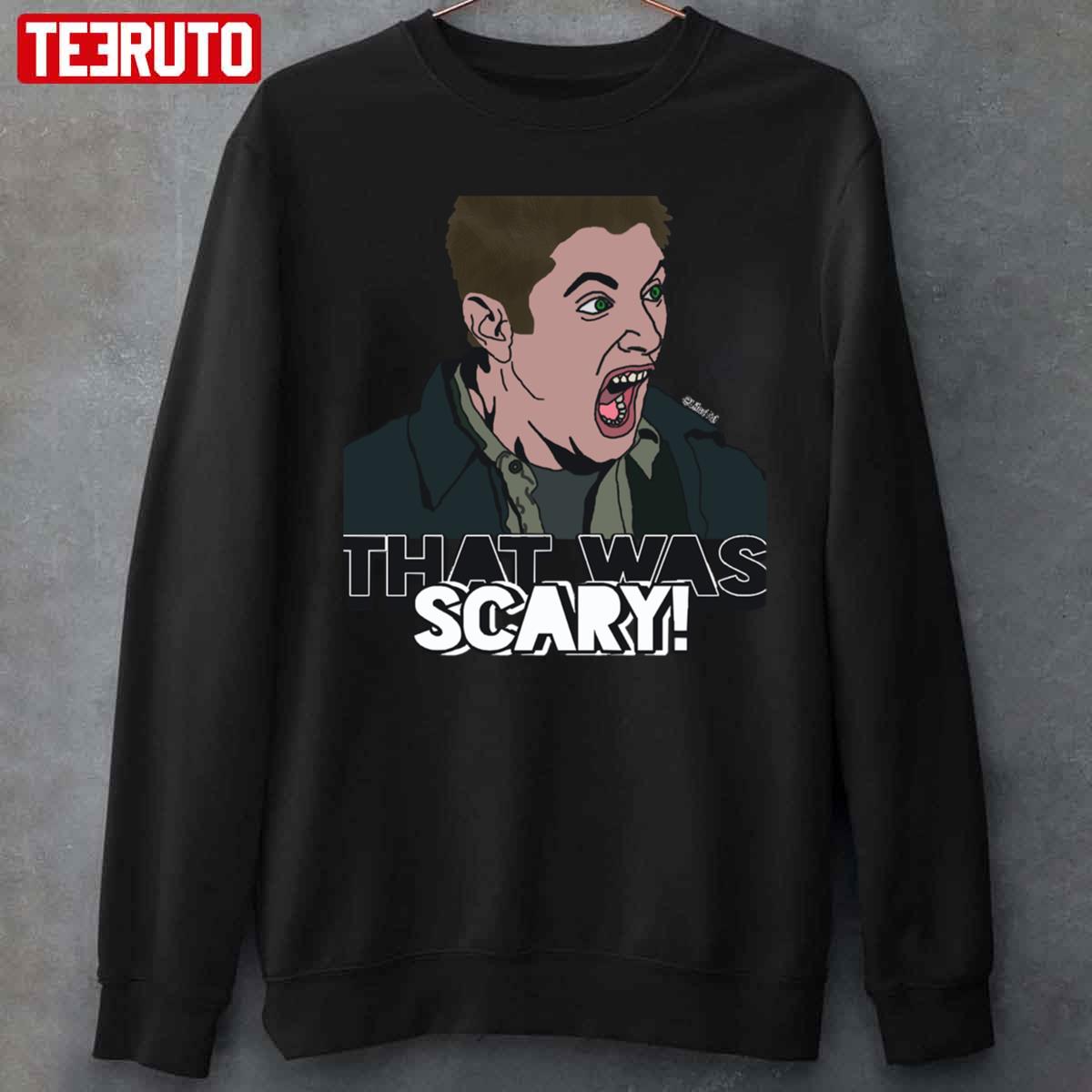 That Was Scary Dean Winchester Supernatural Memes Funny Unisex T-Shirt