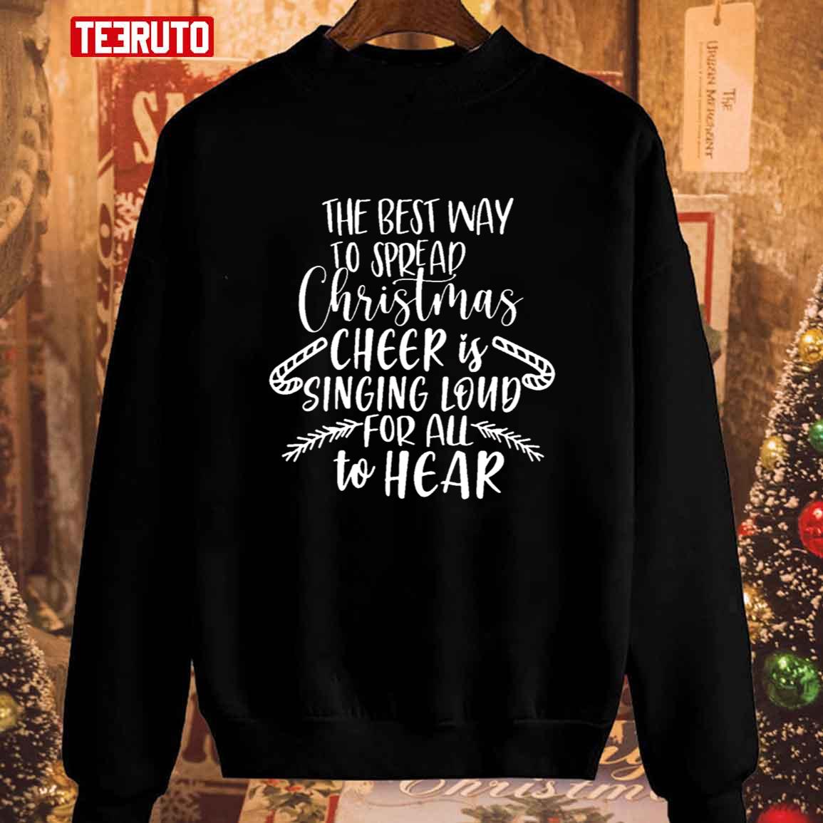 The Best Way To Spread Christmas Cheer Is Singing Unisex Sweatshirt