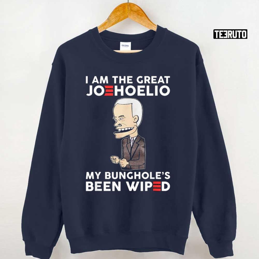 The Great Joehoelio My Bunghole’s Been Wiped Unisex Sweatshirt