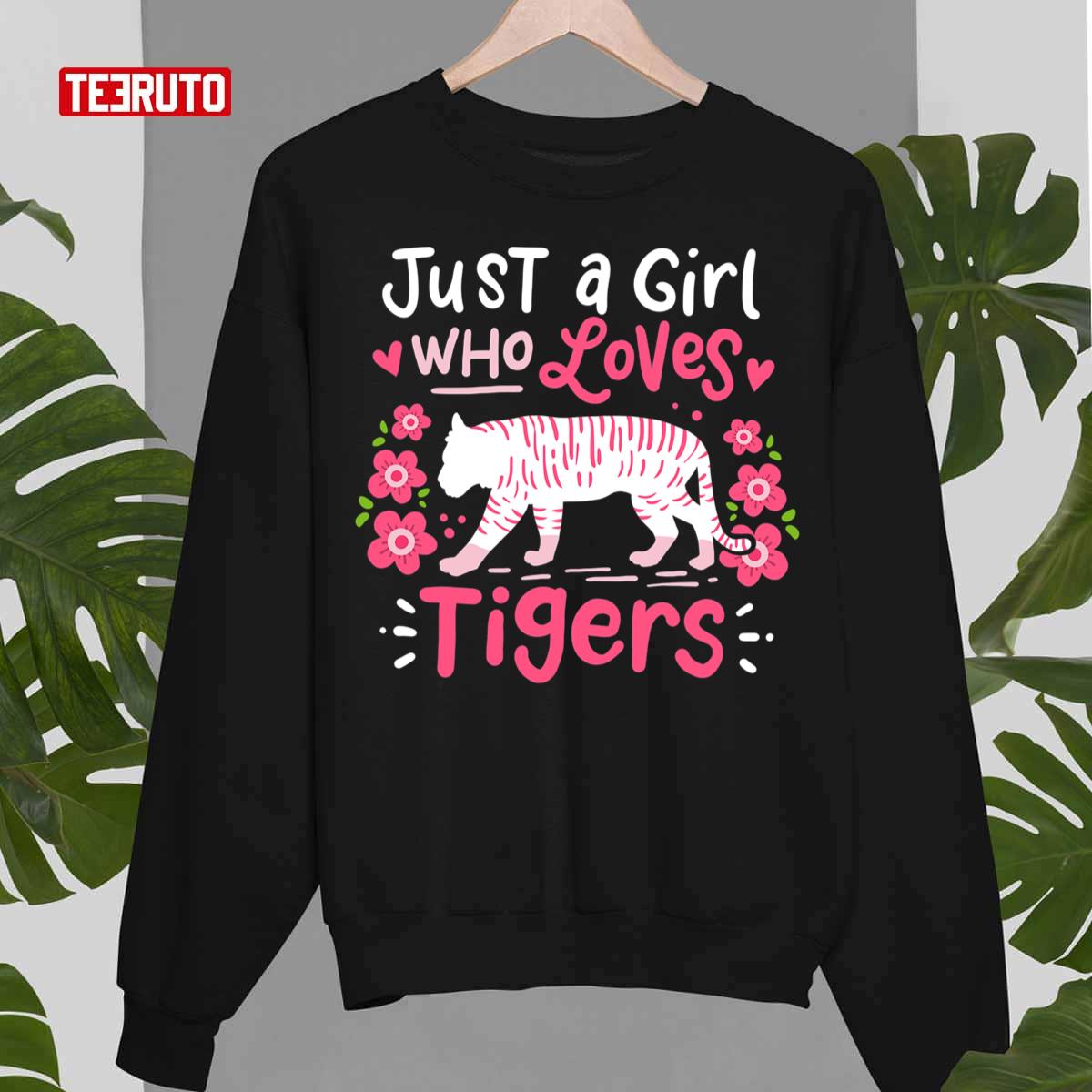 Tiger Just A Girl Who Loves Tigers Unisex Sweatshirt