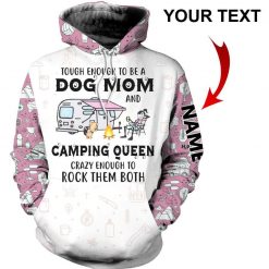 Tough Enough To Be A Dog Mom And Camping Queen Personalized 3D Hoodie