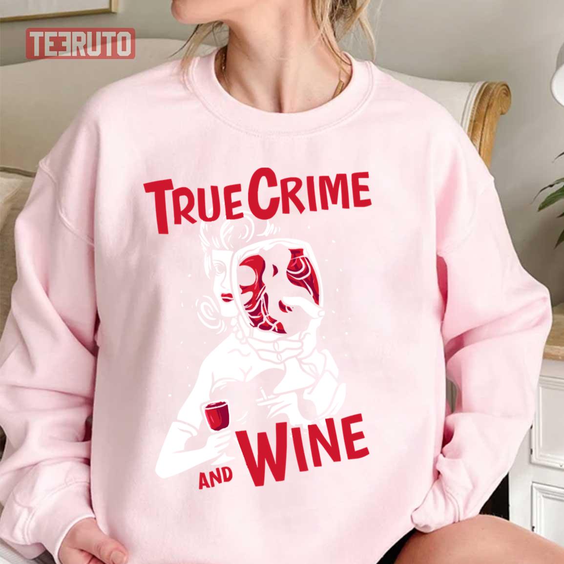 True Crime And Wine Unisex Sweatshirt