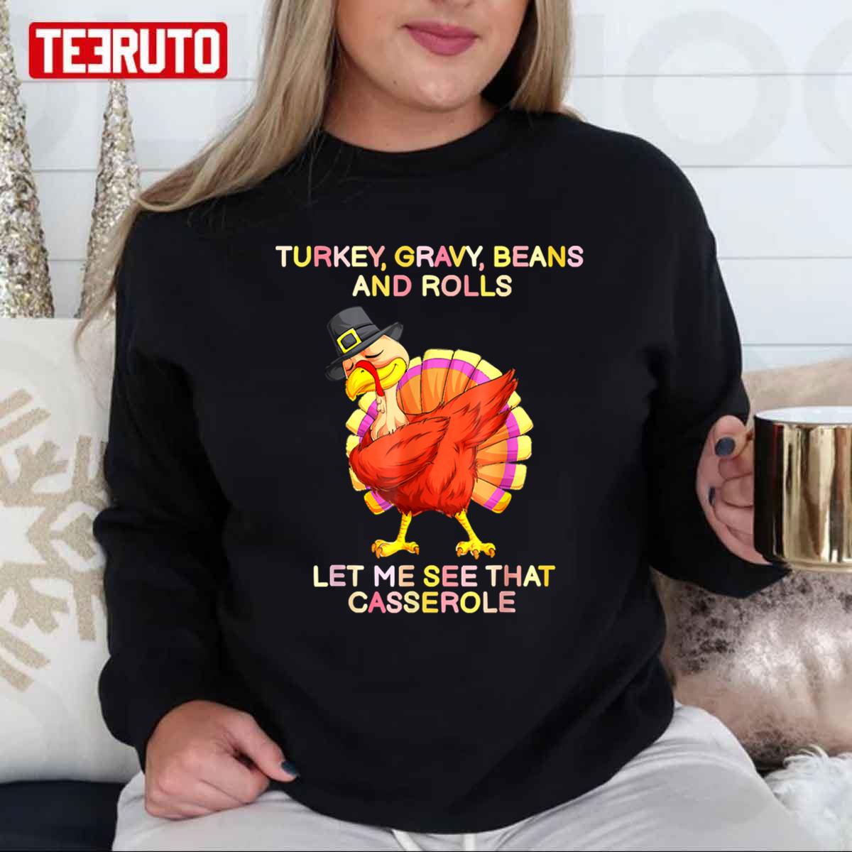 Turkey Gravy Beans And Rolls Let Me See That Casserole Thanksgving Unisex Sweatshirt