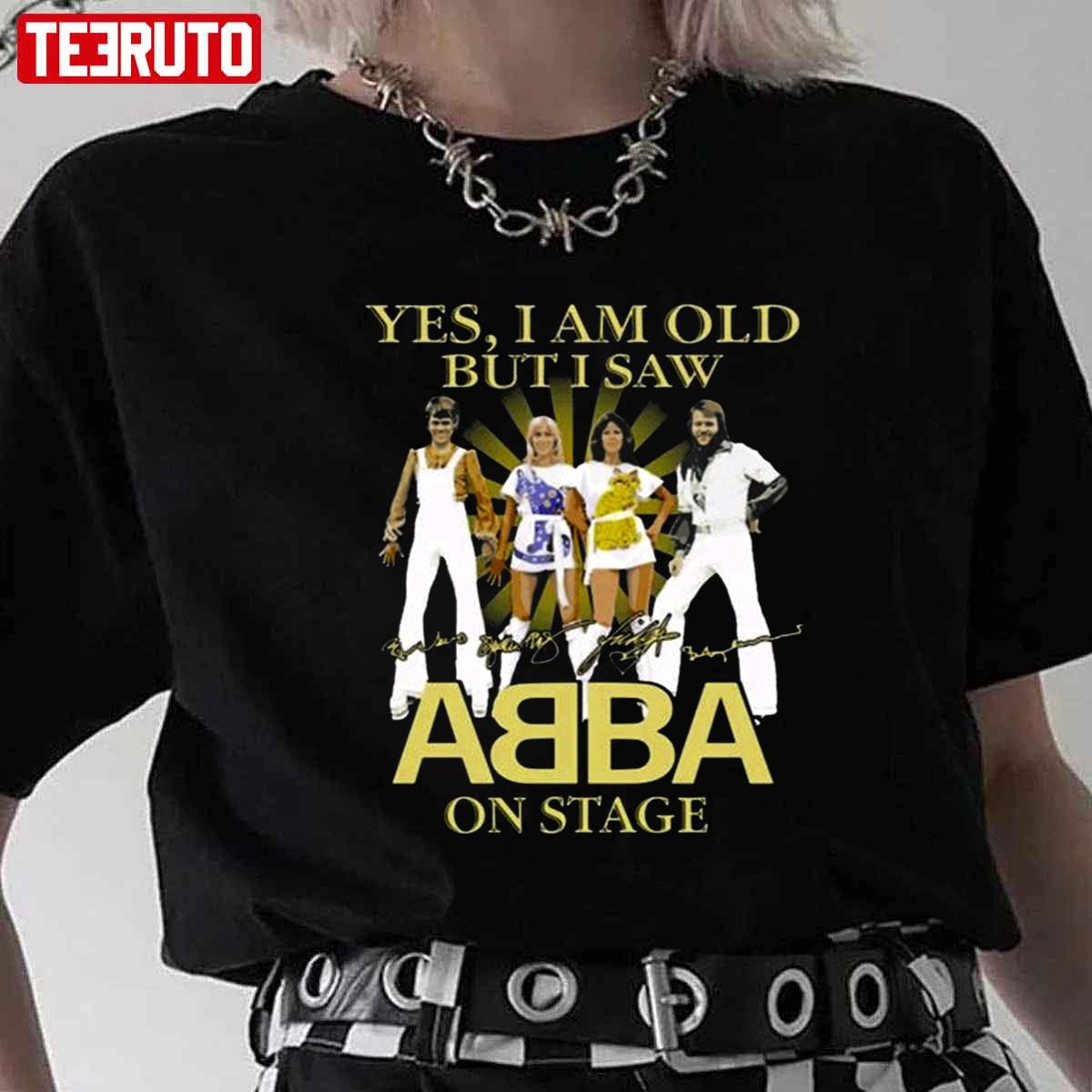 Yes I Am Old but I Saw Abba on Stage Signatures 2021 Unisex T-Shirt