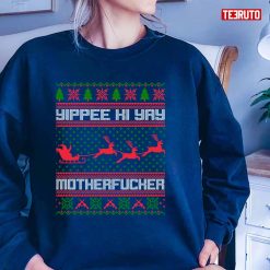 Yippee Ki Yay Motherfucker Ugly Christmas Unisex Sweatshirt