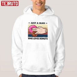 2 In The Pink 1 In The Stink Donuts Just A Man Who Loves Donuts T-Shirt