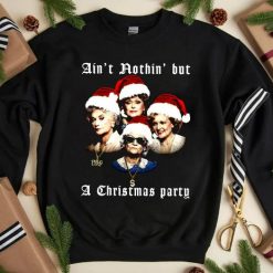 Ain’t Nothin’ But A Christmas Party Unisex Sweatshirt