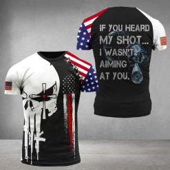 America Flag Skull If You Heard My Shot I Wasn’t Aiming At You 3d T Shirt
