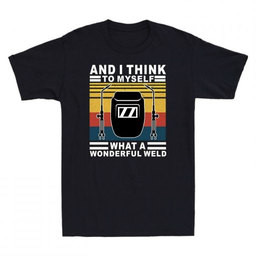 And I Think To Myself What A Wonderful Weld Unisex T-Shirt