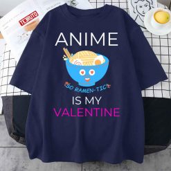 Anime Is My Valentine Unisex T-Shirt
