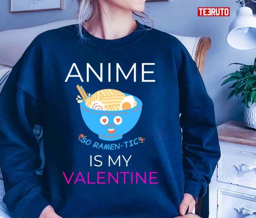 Anime Is My Valentine Unisex T-Shirt