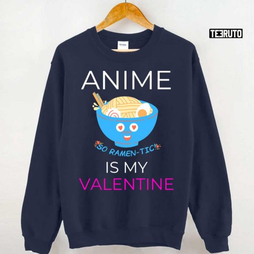 Anime Is My Valentine Unisex T-Shirt