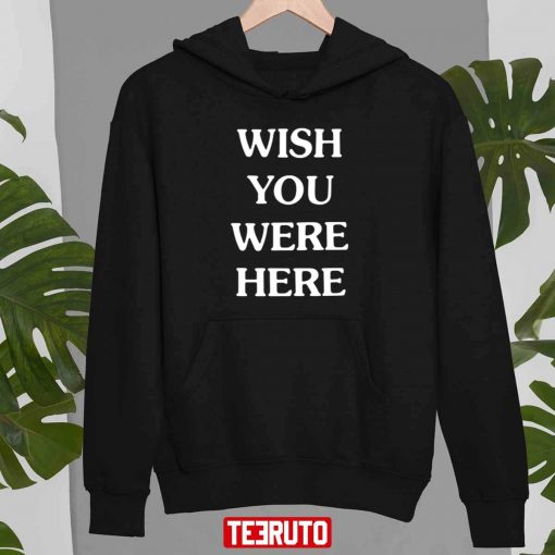 Wish You Were Here T-Shirt