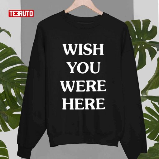 Wish You Were Here T-Shirt