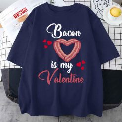 Bacon Is My Valentine Bacon Quote Unisex T-Shirt