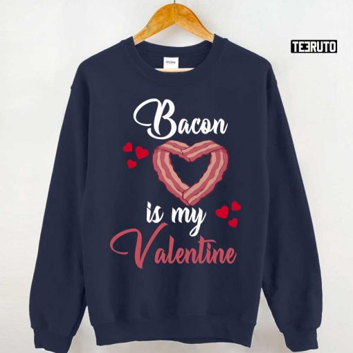 Bacon Is My Valentine Bacon Quote Unisex T-Shirt