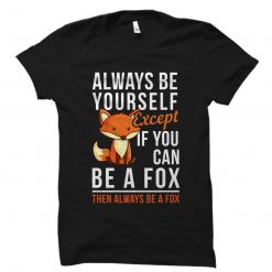 Be A Fox Unisex T-Shirt