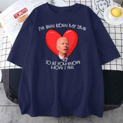 Biden My Time To Tell You My Feelings Funny Biden Valentine Gear Unisex T-Shirt