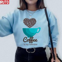 Coffee Is My Valentine Heart Cafe Unisex Sweatshirt