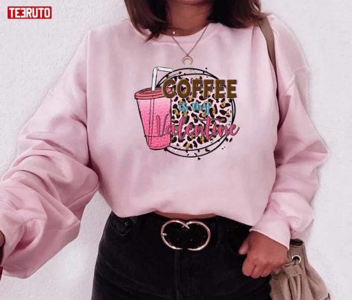 Coffee Is My Valentine Pink Leopard Lovers Unisex Sweatshirt