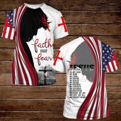 Cross Jesus Bible America Flag Faith Over Fear Jesus Is My God My King My Lord 3d T Shirt