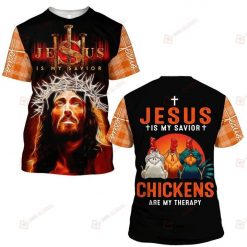 Cross Jesus Is My Savior Chickens Are My Therapy 3d T Shirt